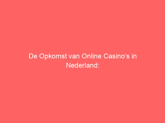 De Opkomst van Online Casino’s in Nederland: Wat Maakt Winnitt zo Populair?