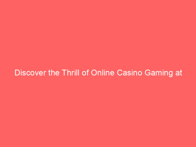 Discover the Thrill of Online Casino Gaming at Ozwin Casino