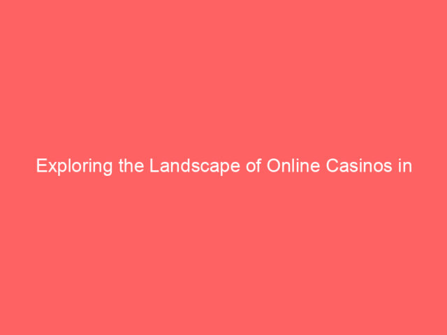 Exploring the Landscape of Online Casinos in Australia