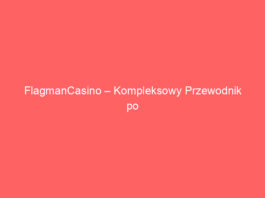 FlagmanCasino – Kompleksowy Przewodnik po Najlepszym Kasynie Online