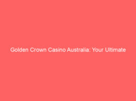 Golden Crown Casino Australia: Your Ultimate Guide to Online Gaming Excellence