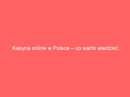 Kasyna online w Polsce – co warto wiedzieć przed rejestracją?