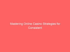 Mastering Online Casino Strategies for Consistent Wins