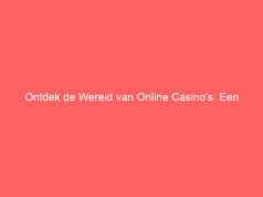 Ontdek de Wereld van Online Casino’s: Een Uitgebreide Gids voor Nederlandse Spelers