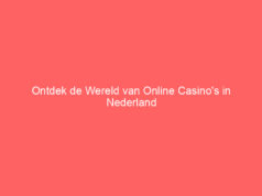 Ontdek de Wereld van Online Casino’s in Nederland