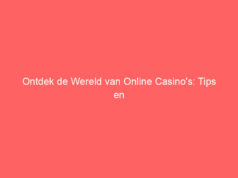 Ontdek de Wereld van Online Casino’s: Tips en Strategieën voor Succes