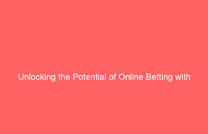 Unlocking the Potential of Online Betting with Jet4Bet