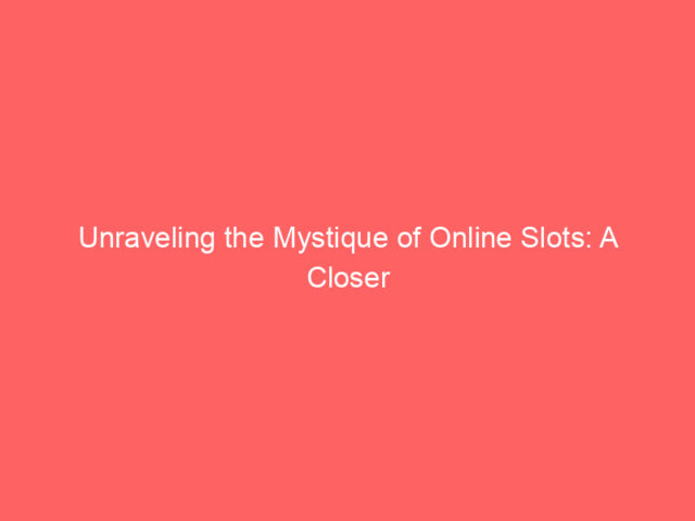 Unraveling the Mystique of Online Slots: A Closer Look at Dragon Slots Casino